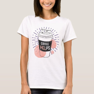 Camiseta A vida ajuda o café
