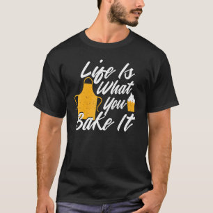 Camiseta A Vida Baker Bonita É O Que Você A Assar - Bajulan