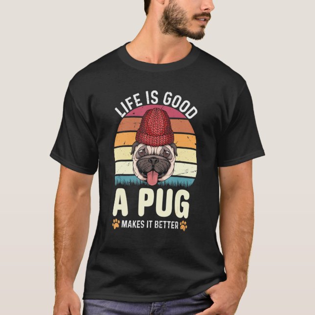 Camiseta A Vida Boa Um Pug Torna Melhor Pug (Frente)