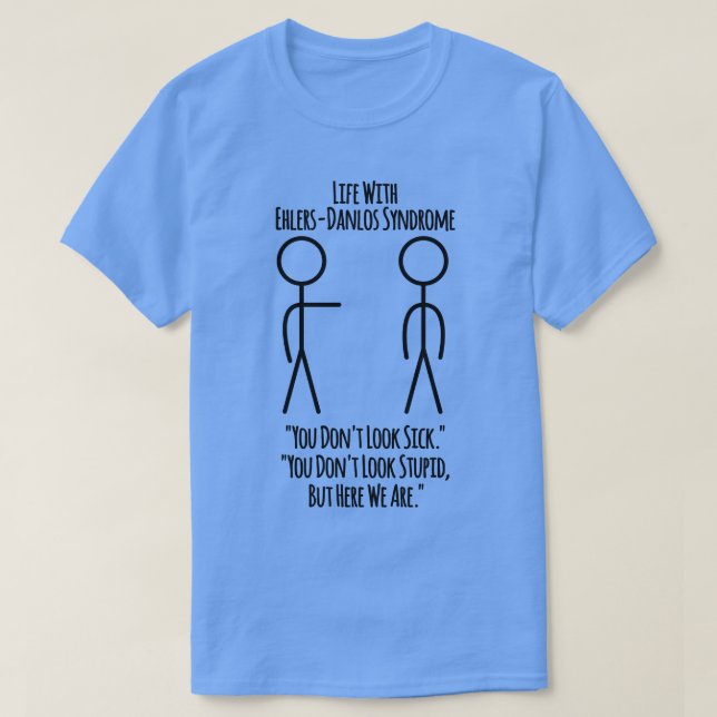 Camiseta A Vida Com A Síndrome De Ehlers Danlos Você Não Pa (Frente do Design)