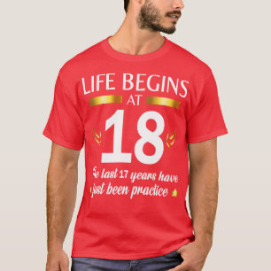 Camiseta A Vida Começa Aos 18 Últimos 17 Anos Que Acabaram