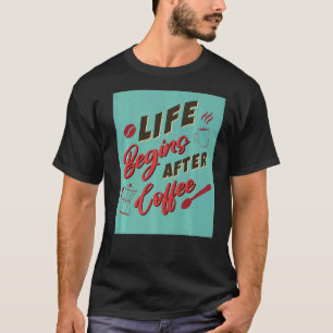 Camiseta A Vida Começa Após O Café Café