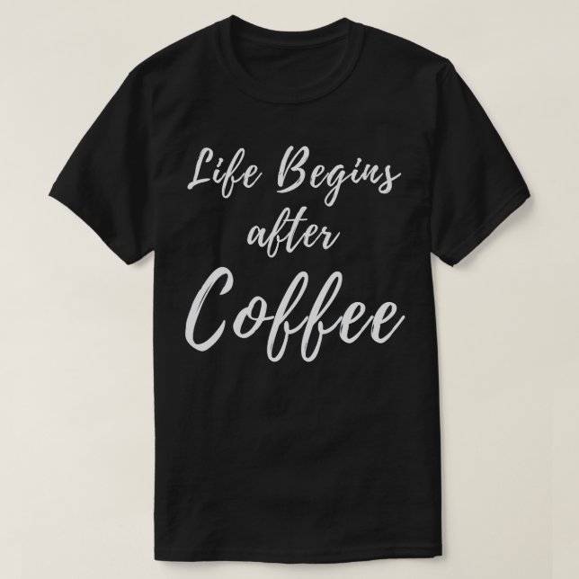 Camiseta A Vida Começa Após O Café Lover Design 1 (Frente do Design)