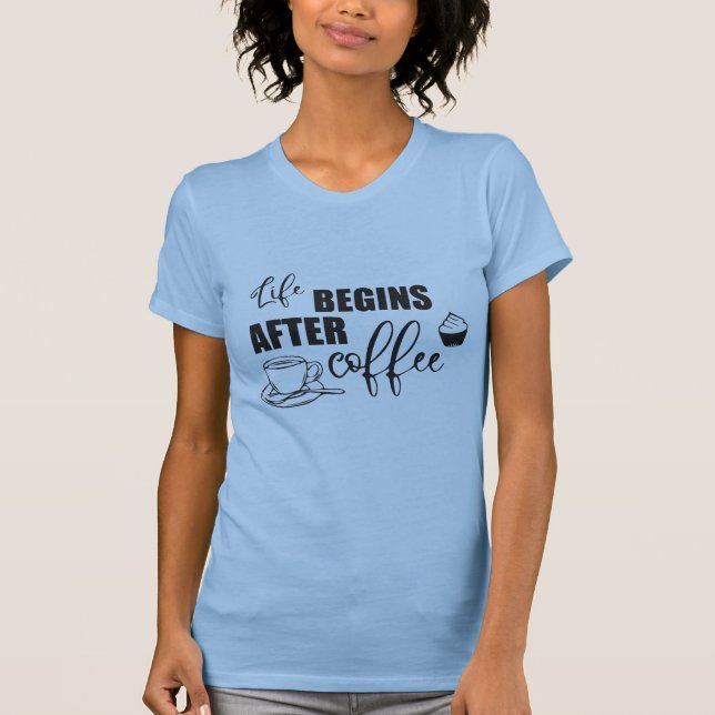 Camiseta A Vida Começa Depois do Café (Frente)