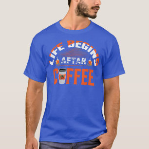 Camiseta A Vida Começa Depois Do Café Engraçado A Lama Das