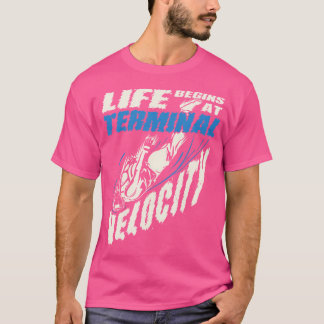 Camiseta A Vida Começa No Skydiving Da Velocidade Terminal