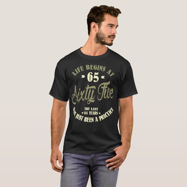 Camiseta A vida começa no último 65 64 anos apenas sidos (Frente Completa)