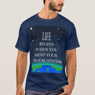 Camiseta A Vida Começa Quando Você Se Importa Com A Sua Pró