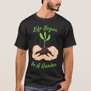 Camiseta A Vida Começou Em Um Jardim para Plantas de Jardin