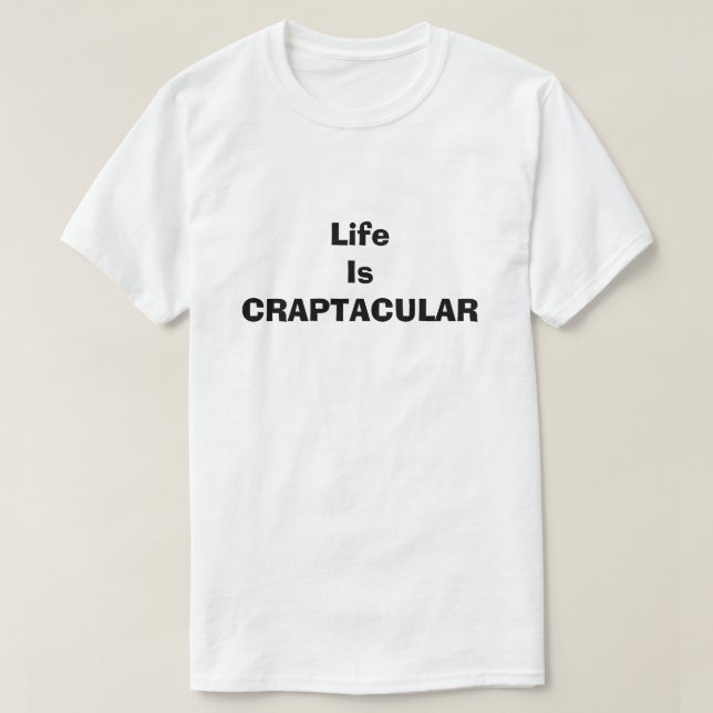 Camiseta A Vida Craptacular É Um Bobo De Humor Sujo Engraça (Frente do Design)