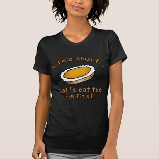 Camiseta A vida curta, deixou-nos come a torta (Frente)