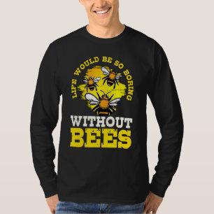 Camiseta A Vida Da Abelha De Mel Seria Tão Chata Sem