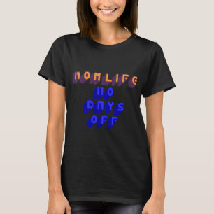 Camiseta A Vida Da Mãe Não Tem Dias