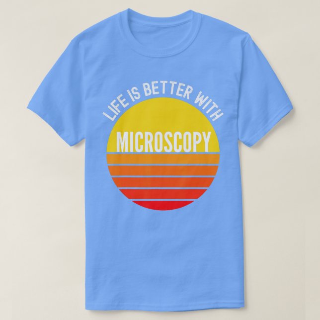 Camiseta A vida da microscopia é melhor com a microscopia (Frente do Design)