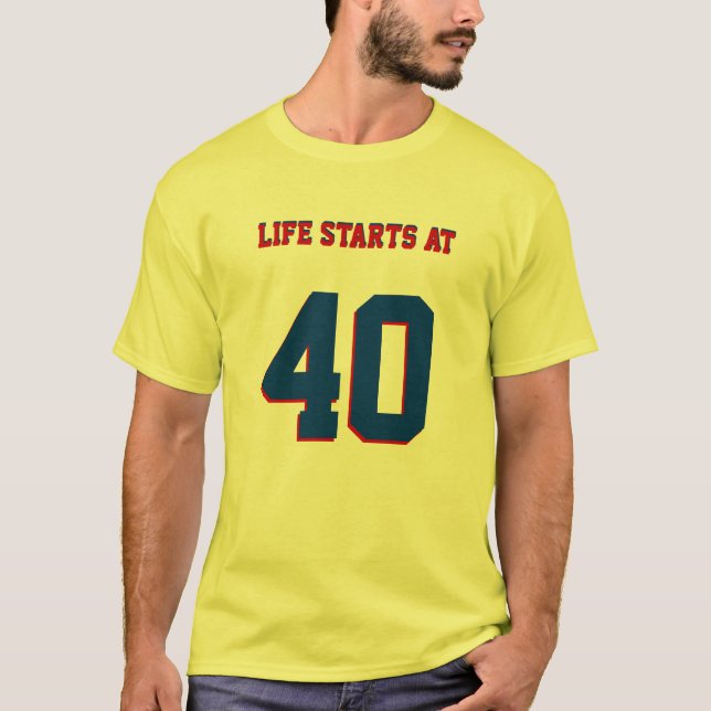 Camiseta A Vida Da Piada Do aniversário de 40 anos Começa A (Frente)
