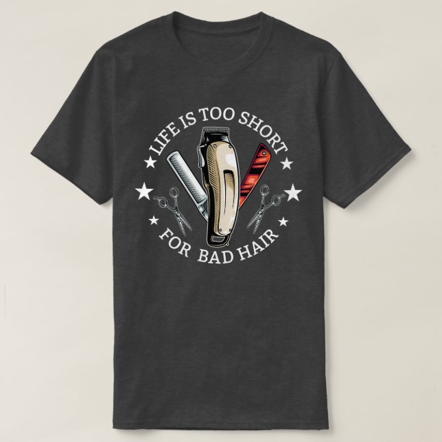 Camiseta A Vida De Barbeiro É Muito Curta Para Cabelo Mau (Frente do Design)