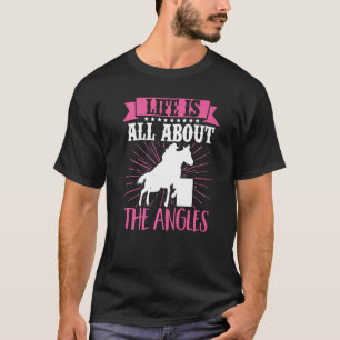 Camiseta A Vida De Barrel Racer É Sobre Os Ângulos Do Caval