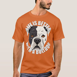Camiseta A vida de Buldogue Americano é melhor com um cão f