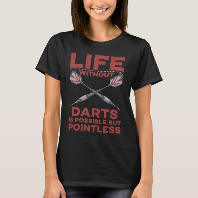 Camiseta A vida de dardo sem dardos é possível, mas sem sen (Frente)