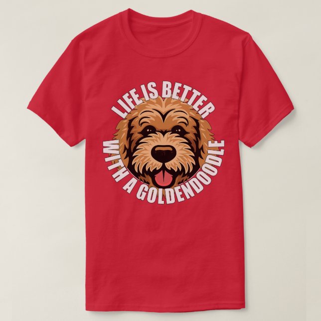 Camiseta A vida de ouro é melhor com um cão feliz (Frente do Design)