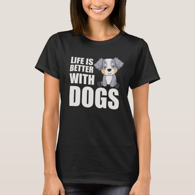 Camiseta A Vida De Pastor Australiana É Melhor Com Cães (Frente)
