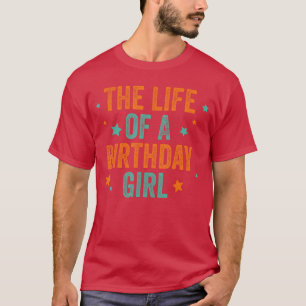 Camiseta A Vida de Uma Garota de Aniversário