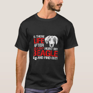 Camiseta A Vida Depois Da Morte Machucou O Meu Beagle