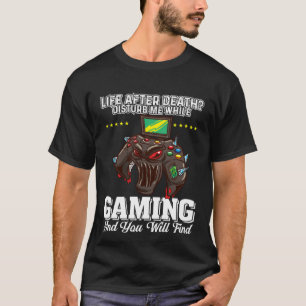 Camiseta A Vida Depois Da Morte Me Incomoda Enquanto Joga V