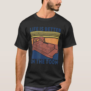 Camiseta A vida do barco Pontoon é melhor no Toon Pontoon C