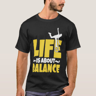 Camiseta A vida do ciclo é sobre balanceamento Uniciclo