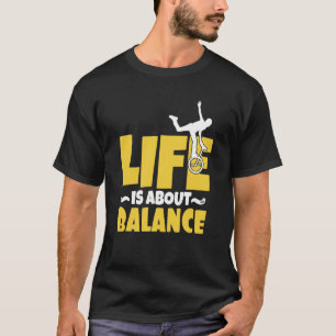 Camiseta A vida do ciclo é sobre balanceamento Uniciclo