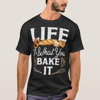 Camiseta A Vida Do Pão De assar É O Que Você Assar