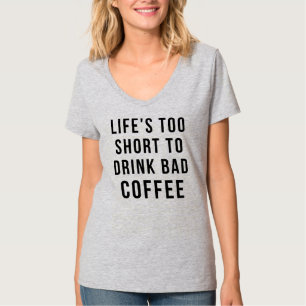 Camiseta A VIDA DO Tumblr É MUITO CURTA PARA BEBER CAFÉ R