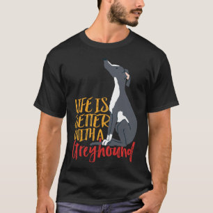 Camiseta A Vida Dos Cachorros É Melhor Com Um Galgo