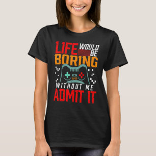Camiseta A Vida Dos Jogo De Vídeo Seria Chata Sem Eu Jogar