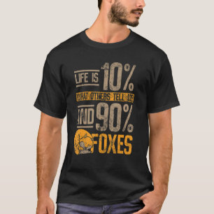 Camiseta A Vida É 10 O Que Os Outros Me Dizem E 90 Raposas