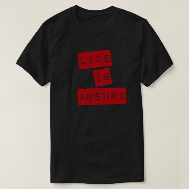 Camiseta A Vida é Absurda (Burocracia) (Frente do Design)
