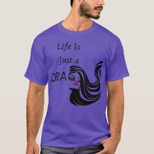 Camiseta A Vida É Apenas Um RAIG LGBTQ Queen Realness Butch