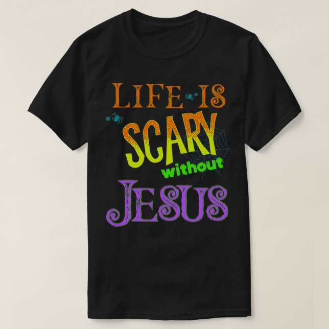 Camiseta A vida é assustadora sem Jesus Christian Halloween (Frente do Design)