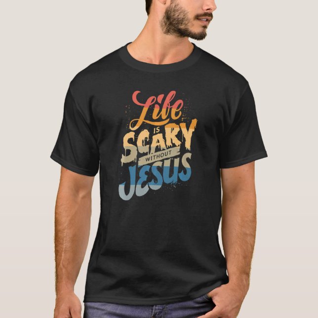Camiseta A vida é assustadora sem Jesus, Faith Hallo cristã (Frente)