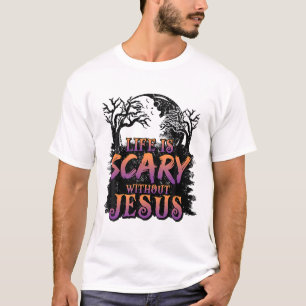 Camiseta A Vida É Assustadora Sem O Fato De Jesus Halloween