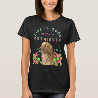 Camiseta A vida é boa com um cão Retriever