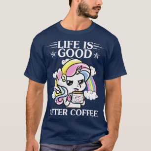 Camiseta A Vida É Boa Depois Do Café Unicórnio Engraçado T