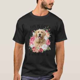 Camiseta A Vida É Boa, Mas Um Cachorro Faz Com Que Seja Me
