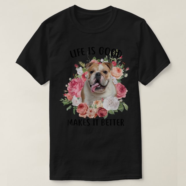 Camiseta A Vida É Boa, Mas Um Cachorro Faz Com Que Seja Mel (Frente do Design)