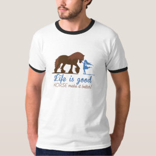 Camiseta a vida é boa - o cavalo faz-a melhor