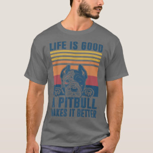Camiseta A Vida É Boa, Um Pitbull Torna Melhor Pet Pu Bonit