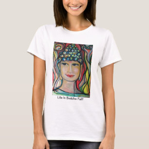 Camiseta A "vida é Buddha-Cheio!" T-shirt por ValAries