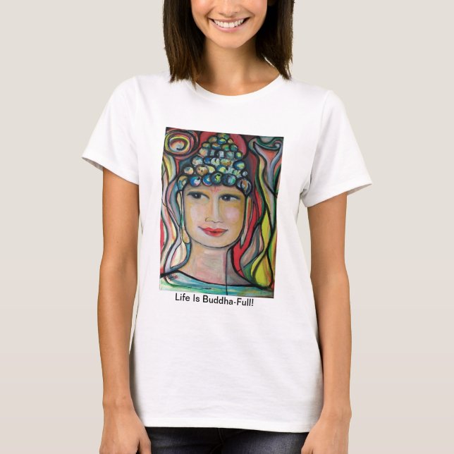 Camiseta A "vida é Buddha-Cheio!" T-shirt por ValAries (Frente)