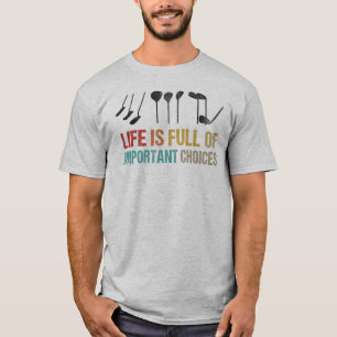 Camiseta A Vida É Cheio De Escolhas Importantes - Golf Clu